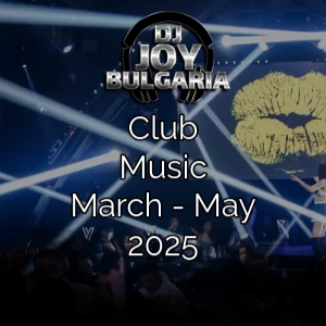 Club Music 2025 - March - May